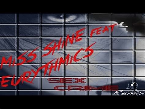 Miss Shine Ft Eurythmics Sex Crime Remix Miss Shine Feat Eurythmics YouTube