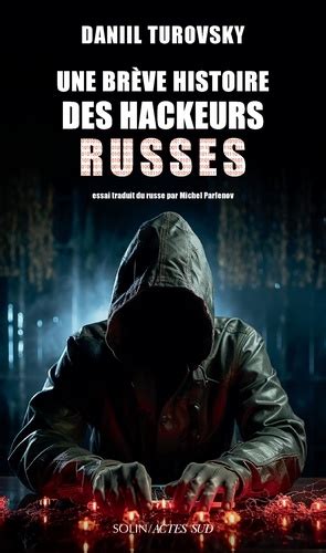 Une Br Ve Histoire Des Hackeurs Russes De Daniil Turovsky Pdf