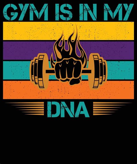 Gym Is In My DNA T Shirt Design 22077419 Vector Art At Vecteezy