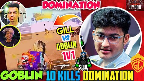 Goblin Vs Gill 1v1 Goblin Solo 10 Kills Domination In Scrims Team