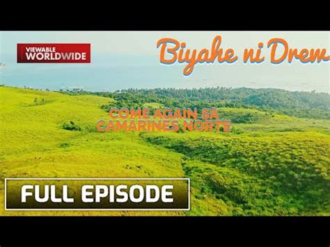 Biyahero Drew Returns In Camarines Norte Full Episode Biyahe Ni