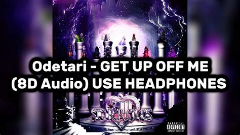 Odetari Get Up Off Me 8d Audio Use Headphones 🎧 Read Desc Youtube