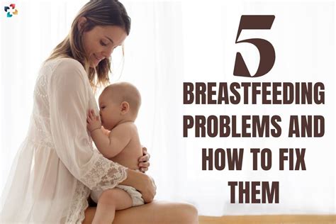 5 Breastfeeding Problems And How To Fix Them By