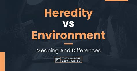 Heredity Vs Environment Meaning And Differences