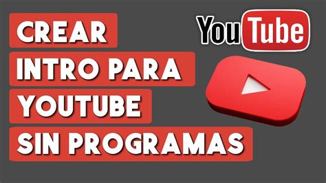 Como Crear Una Intro Para Youtube Sin Programas YouTube