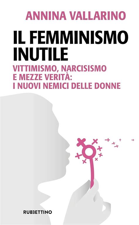 Il Femminismo Inutile Vittimismo Narcisismo E Mezze Verit I Nuovi