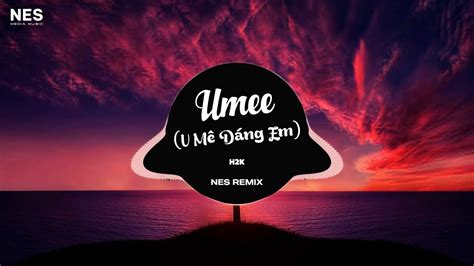 UMEE REMIX U MÊ DÁNG EM H K Thả Bầu Trời Xanh Ngát Hương Yêu Của Mình Remix Hot Tik Tok