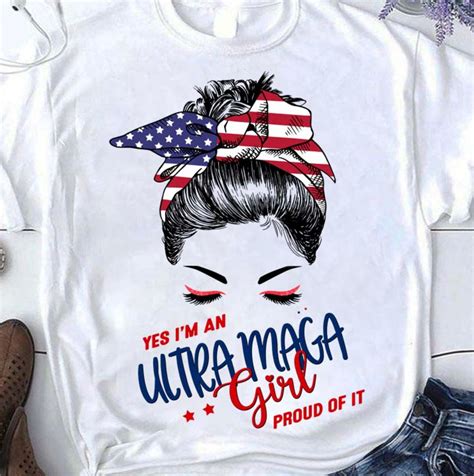 Yes Im An Ultra Maga Girl Proud Of It Shirt Ultra Maga Girl Ultra