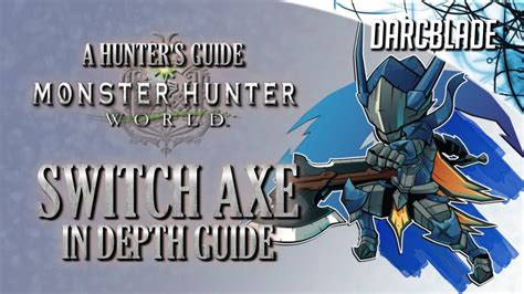 Switch Axe In Depth Guide Monster Hunter World Youtube