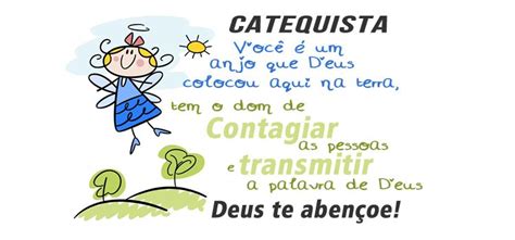 Catequista você é um anjo que Deus colocou aqui na terra tem o dom de