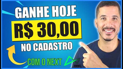 Ganhe R Agora O Banco Next Cadastrou Ganhou Como Ganhar