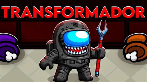 Fun O Transformador Impostor Ultra Secreto No Among Us Mod Youtube