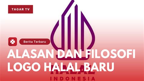 Alasan Dan Filosofi Logo Halal Diganti Jadi Mirip Gunungan Wayang Tagar