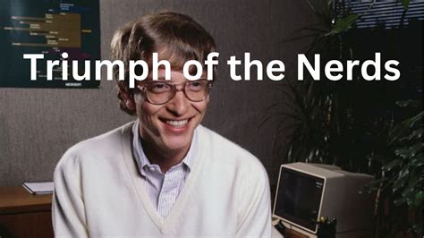 Triumph of the Nerds | Jitesh's Blog