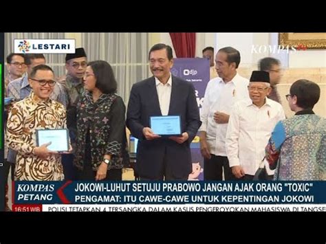 Jokowi Setuju Pernyataan Luhut Soal Prabowo Jangan Ajak Orang Toxic