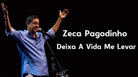 Zeca Pagodinho Deixa A Vida Me Levar Letra Youtube