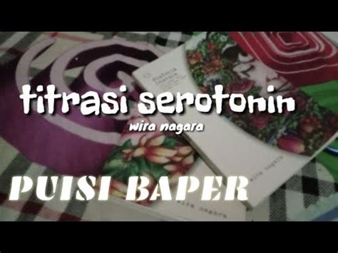 Puisi Baper Wira Nagara Titrasi Serotonin Musikalisasi Youtube