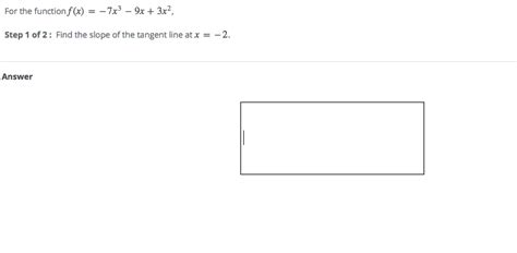 Solved For The Function F X 7x3 9x 3x2 Step 1 Of 2