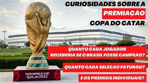 Curiosidades Sobre A Premia O Na Copa Do Catar Qual Seria A