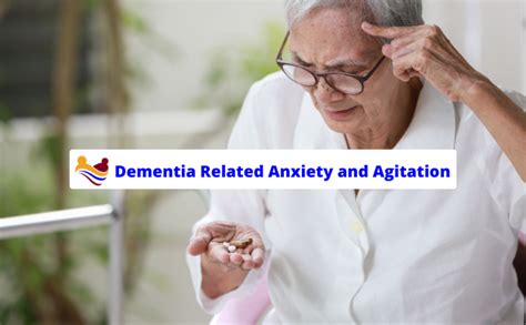 Dementia Related Anxiety and Agitation