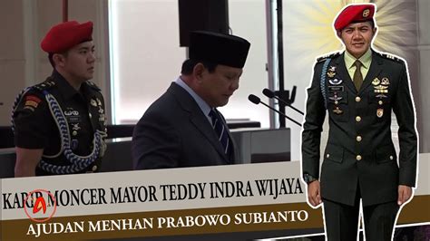 KARIR MONCER MAYOR TEDDY INDRA WIJAYA AJUDAN MENHAN PRABOWO SUBIANTO