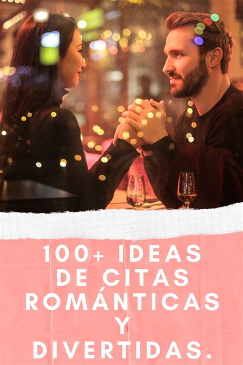 100 Ideas De Citas Románticas Y Divertidas Ideas De Citas Románticas Citas Románticas