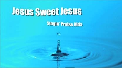 Jesus Sweet Jesus | Singin' Praise Kids | Audio Tracks | WorshipHouse ...