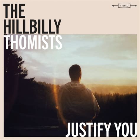 The Hillbilly Thomists Justify You Single In High Resolution Audio