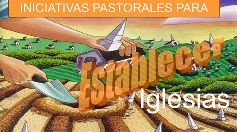 Seminarios Iniciativas Pastorales Para Plantación De Iglesias Parte