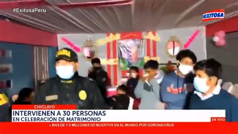 🔴🔵chiclayo Intervienen A 30 Personas En Celebración De Matrimonio