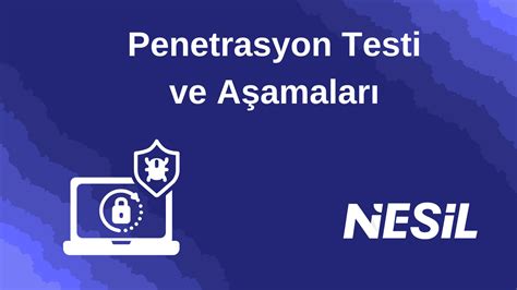 Penetrasyon Testi Ve A Amalar Nesil