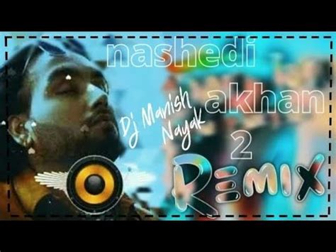 NASHEDI AKHAN 2 REMIX SIMAR DORAHA Dj Manush Nayak HARD BASS 128k