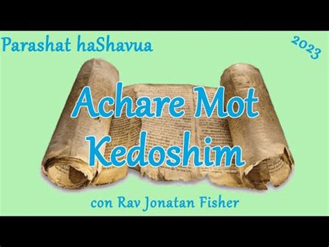 Parashat HaShavua Con Rav Jonatan Fisher Achare Mot Kedoshim YouTube