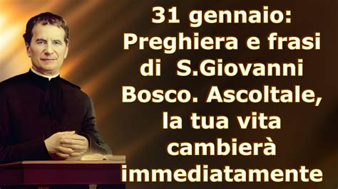 31 Gennaio Preghiera E Frasi Di S Giovanni Bosco Ascoltale La Tua Vita Cambierà