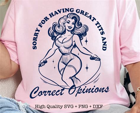 Sorry For Having Great Tits And Correct Opinions SVG PNG Funny Feminism Svg Retro Sarcastic