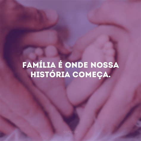 52 frases sobre família para declarar todo seu carinho Frases sobre