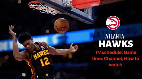 Atlanta Hawks TV schedule: Game time, Channel, How to watch