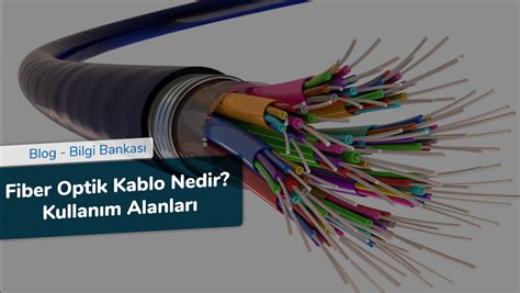 Fiber Optik Kablo Nedir Kullan M Alanlar