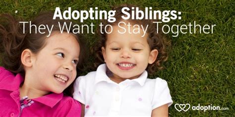 Adopting Siblings They Want To Stay Together