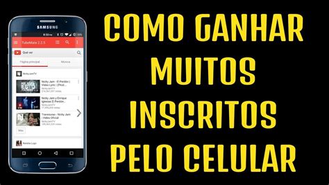 Como Ganhar Muitos Inscritos No Seu Canal Do Youtube Pelo Celular