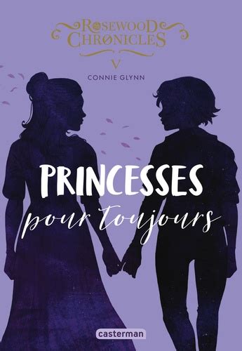 Rosewood Chronicles Tome Princesses Pour De Connie Glynn Grand