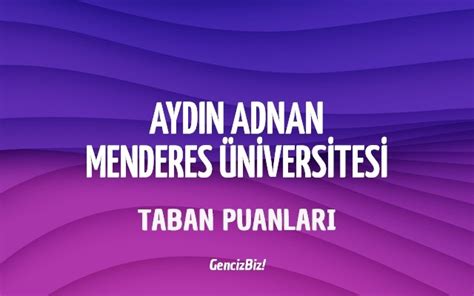 Aydın Adnan Menderes Üniversitesi 2023 Taban Puanları GencizBiz