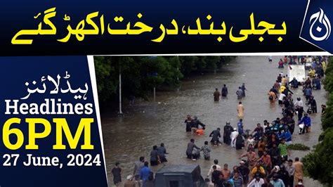 Rain In Karachi Heavy Rain 6pm Headlines Aaj News Youtube