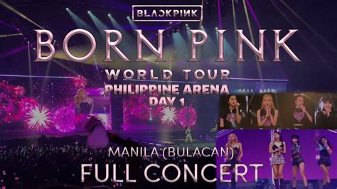 Full Concert Blackpink Born Pink World Tour Philippines Manila Bulacan Day 1 Youtube