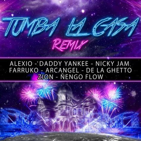 Alexio Tumba la Casa Remix Canción con letra Deezer