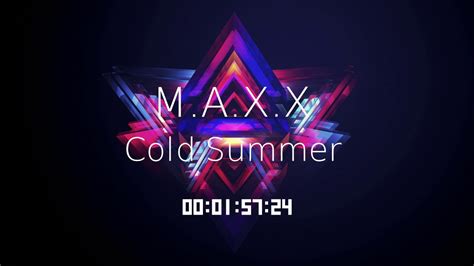 Maxx Cold Summer Youtube