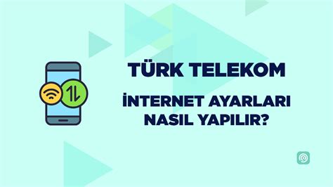 T Rk Telekom Mobil Internet Ayarlar Nas L Yap L R Detayl Anlat M