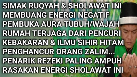 Ruqyah Membuang Energi Negatif Dan Pelindung Diri Dengan Sholawat Sunan