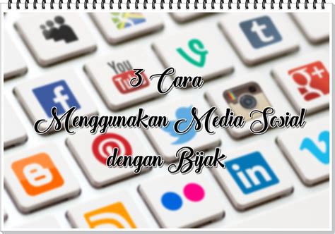 Cara Menggunakan Media Sosial Dengan Bijak Meykke Santoso