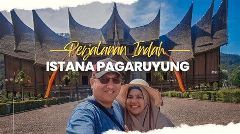 Final Trip Aceh Padang Perjalanan Indah Berakhir Di Istana Basa